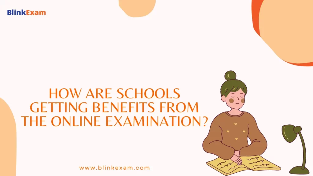 How are schools getting benefits from the online examination?